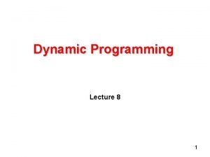 Dynamic Programming Lecture 8 1 Dynamic Programming History