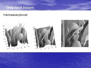 Gray level thresholding Gray level thresholding