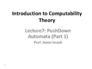 Introduction to Computability Theory Lecture 7 Push Down