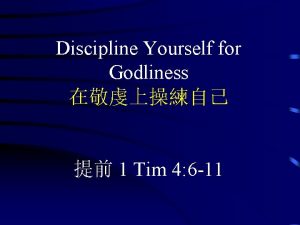 Discipline yourself for the purpose of godliness