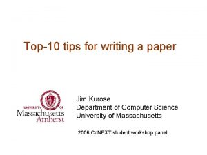 Top10 tips for writing a paper Jim Kurose