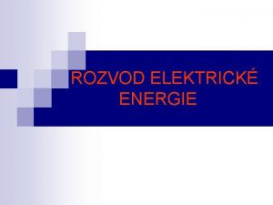 ROZVOD ELEKTRICK ENERGIE sti penosov soustavy Elektrrna tfzov