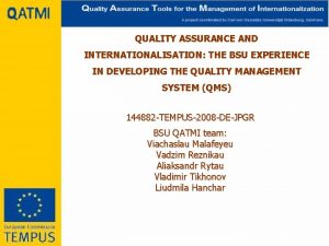 QUALITY ASSURANCE AND INTERNATIONALISATION THE BSU EXPERIENCE IN