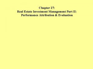 Chapter 27 Real Estate Investment Management Part II