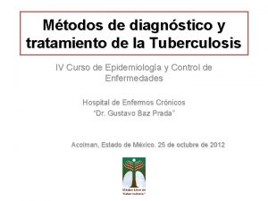 Mtodos de diagnstico y tratamiento de la Tuberculosis