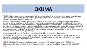 OKUMA Szlkteki anlamyla okumak yazya geirilmi bir metne