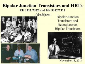 Bipolar Junction Transistors and HBTs EE 33117322 and
