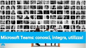 Microsoft Teams conosci integra utilizza Microsoft Teams connetti Microsoft Teams conosci integra utilizza Microsoft Teams connetti