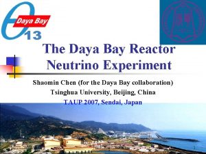 The Daya Bay Reactor Neutrino Experiment Shaomin Chen