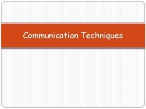 Communication Techniques Constructive Communication Meaningful Exchange of ideas