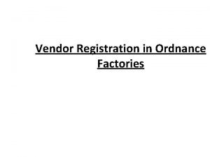 Vendor Registration in Ordnance Factories In Ordnance Factories