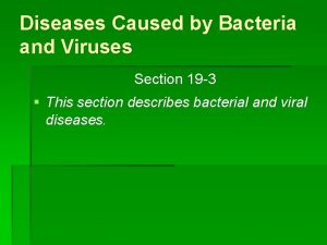 Section 19-3 diseases caused by bacteria and viruses