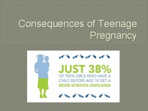 For teenage pregnancy