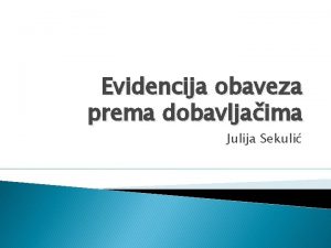 Evidencija obaveza prema dobavljaima Julija Sekuli Materijal Pojam