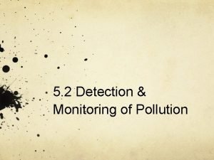 5 2 Detection Monitoring of Pollution Subsubtopics 5