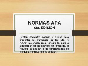 NORMAS APA 6 ta EDISIN Existen diferentes normas