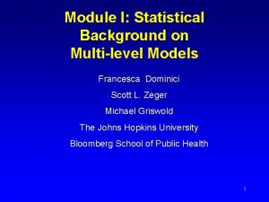 Module I Statistical Background on Multilevel Models Francesca