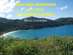 Educao Ambiental em uma Perspectiva Crtica Mauro Guimares