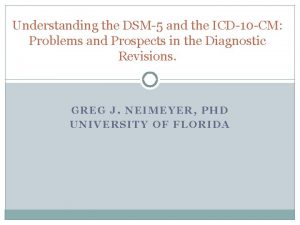 Understanding the DSM5 and the ICD10 CM Problems