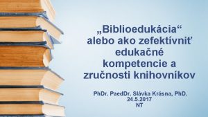 Biblioedukcia alebo ako zefektvni edukan kompetencie a zrunosti