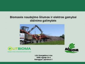Biomass naudojimo ilumos ir elektros gamybai didinimo galimybs
