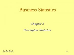 Business Statistics Chapter 3 Descriptive Statistics by Ken