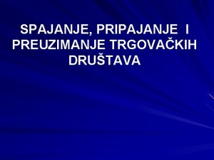 Spajanje i pripajanje poduzeća primjer Spajanje i pripajanje poduzeća primjer