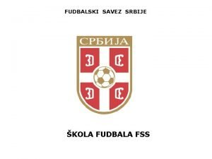 FUDBALSKI SAVEZ SRBIJE KOLA FUDBALA FSS BAZINA UZRASNA