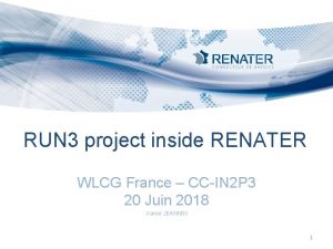 RUN 3 project inside RENATER WLCG France CCIN