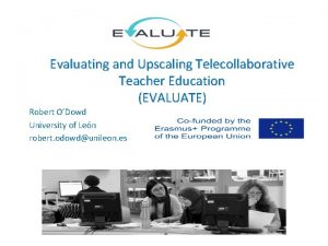 Evaluating and Upscaling Telecollaborative Teacher Education EVALUATE Robert