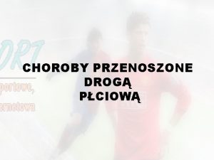 CHOROBY PRZENOSZONE DROG PCIOW Rzeczka Rzeczka jest chorob