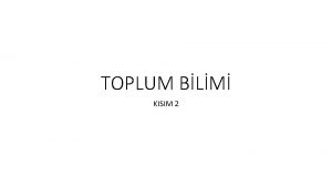 TOPLUM BLM KISIM 2 SOSYOLOJK DNCENN GELM VE