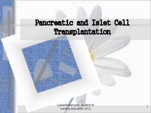 Pancreatic and Islet Cell Transplantation l yekehfallahphd student