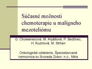 Sasn monosti chemoterapie u malgneho mezotelimu G Chowaniecov