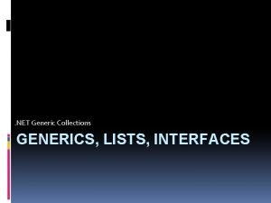 NET Generic Collections GENERICS LISTS INTERFACES NET Collections