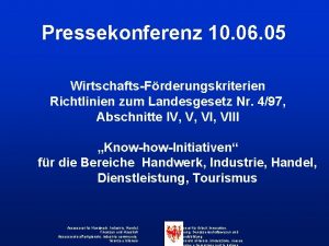 Pressekonferenz 10 06 05 WirtschaftsFrderungskriterien Richtlinien zum Landesgesetz