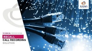 TECHNICAL PRESENTATION RECALL RECORDING SOLUTION RECALL SPEAKER JOSE TECHNICAL PRESENTATION RECALL RECORDING SOLUTION RECALL SPEAKER JOSE