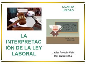 CUARTA UNIDAD LA INTERPRETAC IN DE LA LEY