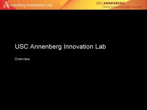 USC Annenberg Innovation Lab Overview Our Mission The