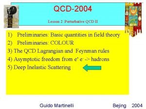 QCD2004 Lesson 2 Perturbative QCD II 1 Preliminaries