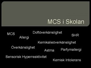 MCS i Skolan MCS Doftverknslighet Allergi SHR Kemikalieverknslighet MCS i Skolan MCS Doftverknslighet Allergi SHR Kemikalieverknslighet
