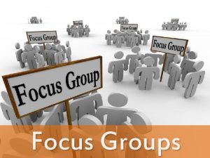 Focus group objectives