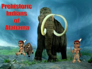 The Paleo Indians were the first Prehistoric Indians