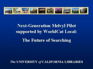 NextGeneration Melvyl Pilot supported by World Cat Local