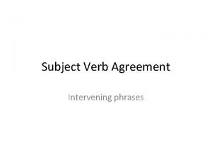 Intervening phrase example Intervening phrase example