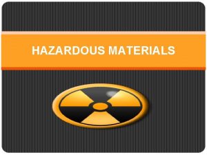 HAZARDOUS MATERIALS HAZARDOUS MATERIALS AND WASTES Hazardous materials