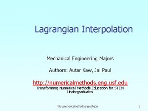 Lagrangian Interpolation Mechanical Engineering Majors Authors Autar Kaw