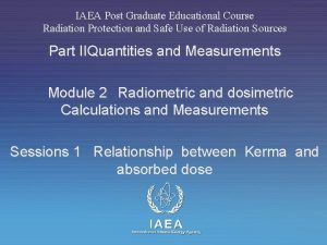 IAEA Post Graduate Educational Course Radiation Protection and