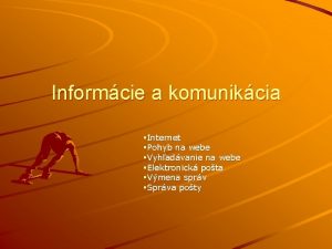 Informcie a komunikcia Internet Pohyb na webe Vyhadvanie