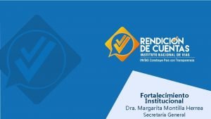 Fortalecimiento Institucional Dra Margarita Montilla Herrea Secretara General